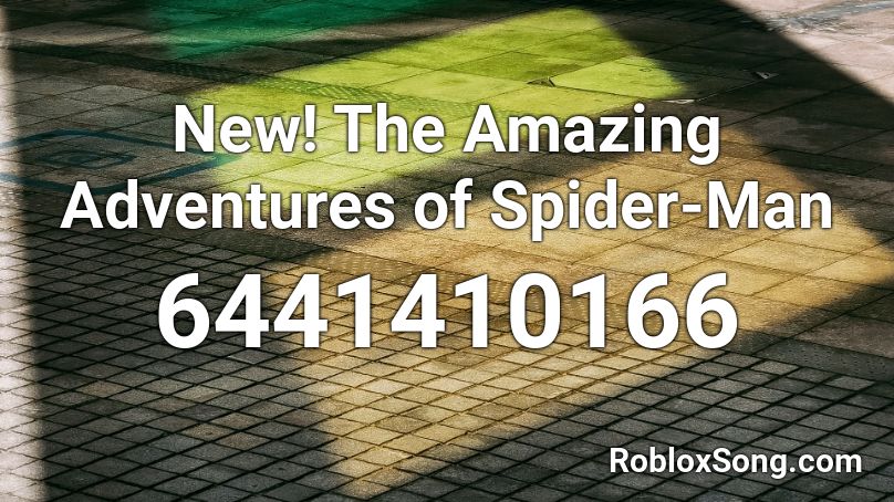 New The Amazing Adventures Of Spider Man Roblox ID Roblox Music Codes 6441410166 