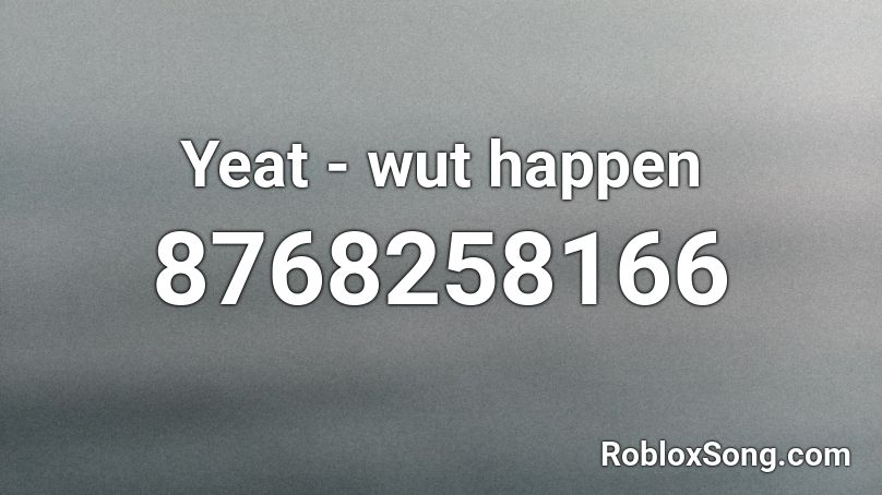 Yeat Wut Happen Roblox ID Roblox Music Codes 8768258166 