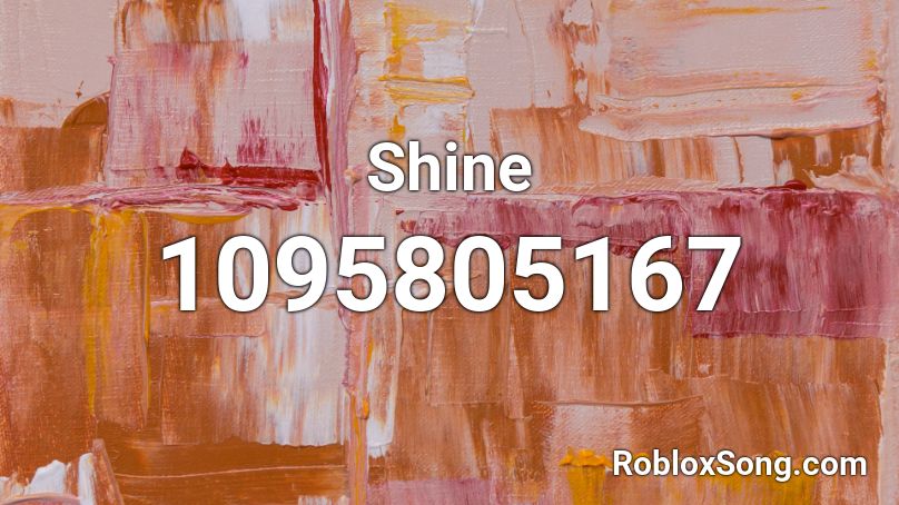 Shine Roblox ID Roblox Music Codes 1095805167 