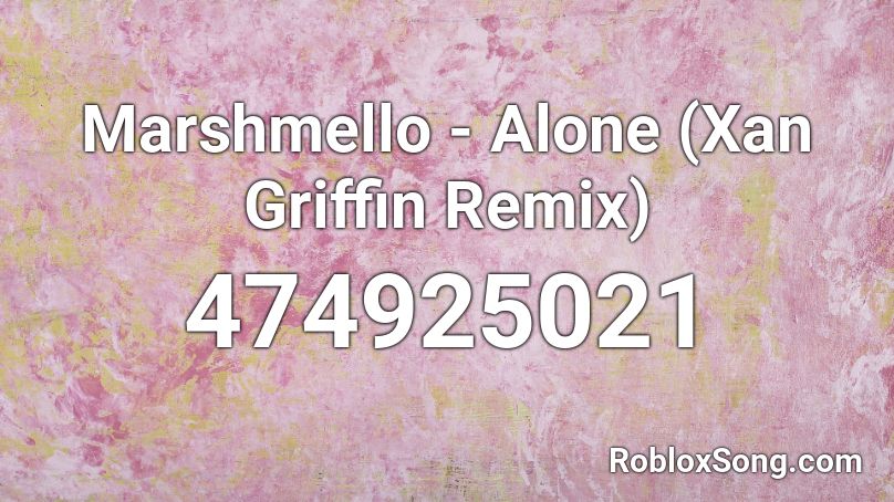 Marshmello Alone Xan Griffin Remix Roblox ID Roblox Music Codes 474925021 