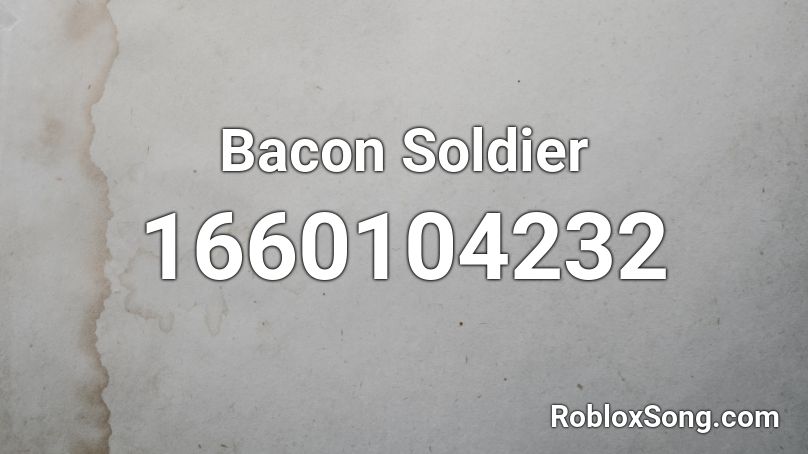 Bacon Soldier Roblox ID Roblox Music Codes 1660104232 