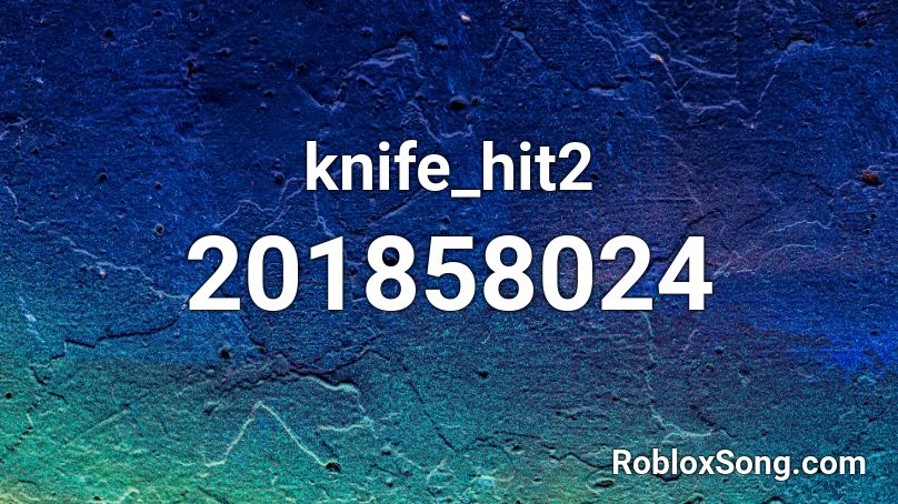 Knife Hit2 Roblox ID Roblox Music Codes 201858024 