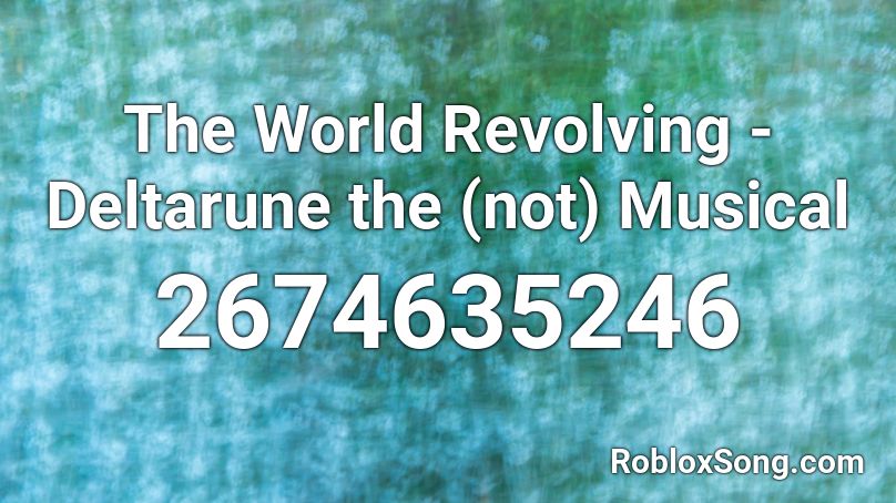 The World Revolving Deltarune The Not Musical Roblox ID Roblox 2674635246 