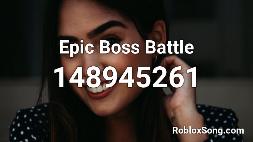 Epic Boss Battle Roblox ID Roblox Music Codes 148945261 