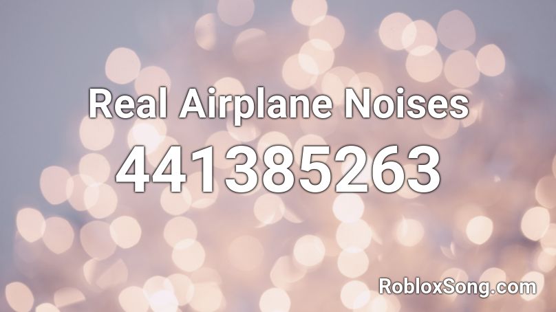 Real Airplane Noises Roblox ID Roblox Music Codes 441385263 