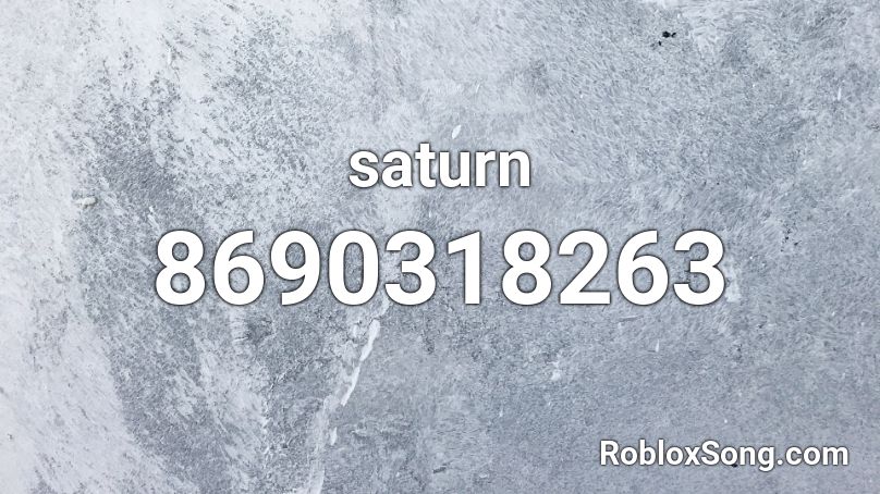 Saturn Roblox ID Roblox Music Codes 8690318263 