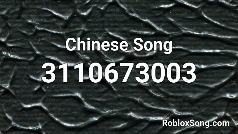 Chinese Song Roblox ID Roblox Music Codes 3110673003 