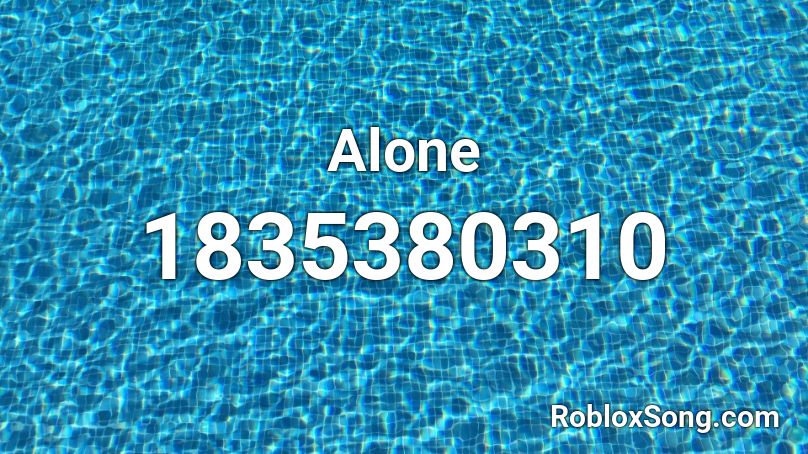 Alone Roblox ID Roblox Music Codes 1835380310 