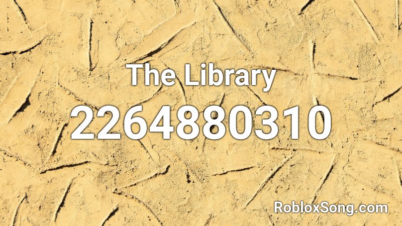 The Library Roblox ID Roblox Music Codes 2264880310 