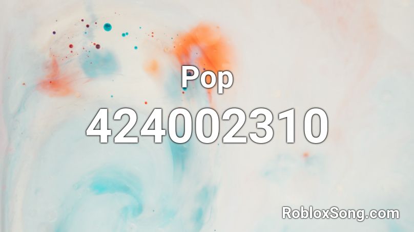 Pop Roblox ID Roblox Music Codes 424002310 