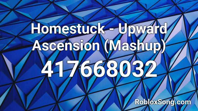 Homestuck Upward Ascension Mashup Roblox ID Roblox Music Codes 417668032 