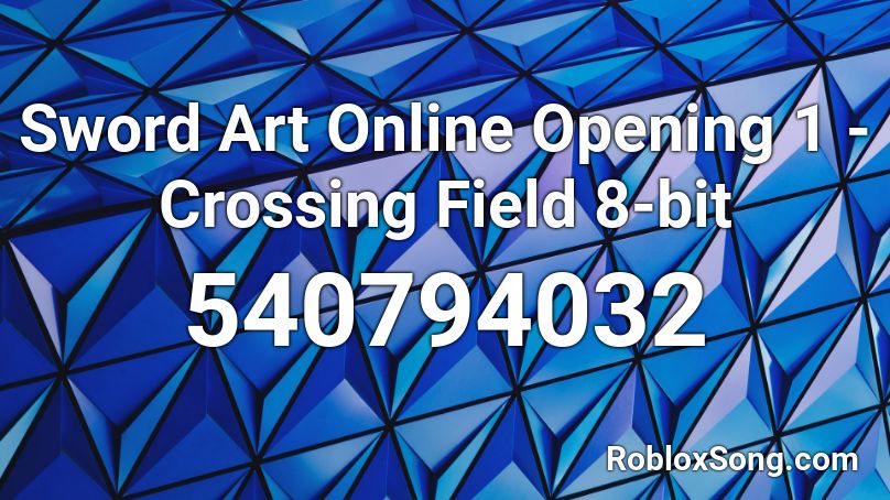Sword Art Online Opening 1 Crossing Field 8 Bit Roblox ID Roblox 540794032 