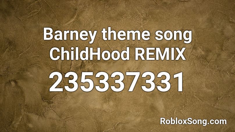 Barney Theme Song ChildHood REMIX Roblox ID Roblox Music Codes 235337331 