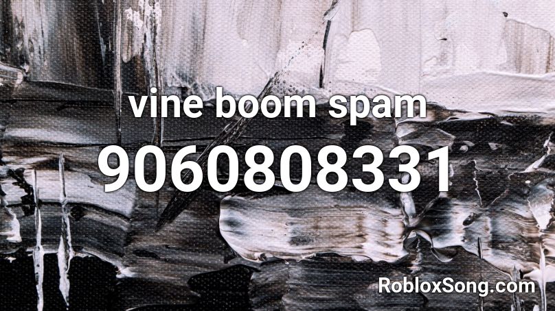 Vine Boom Spam Roblox ID Roblox Music Codes 9060808331 