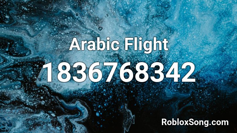 Arabic Flight Roblox ID Roblox Music Codes 1836768342 