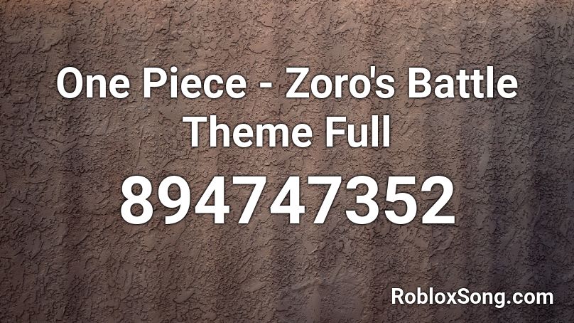 One Piece Zoro S Battle Theme Full Roblox ID Roblox Music Codes 894747352 
