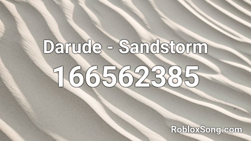 Darude Sandstorm Roblox ID Roblox Music Codes 166562385 