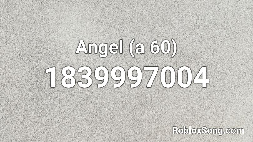 Angel A 60 Roblox ID Roblox Music Codes 1839997004 