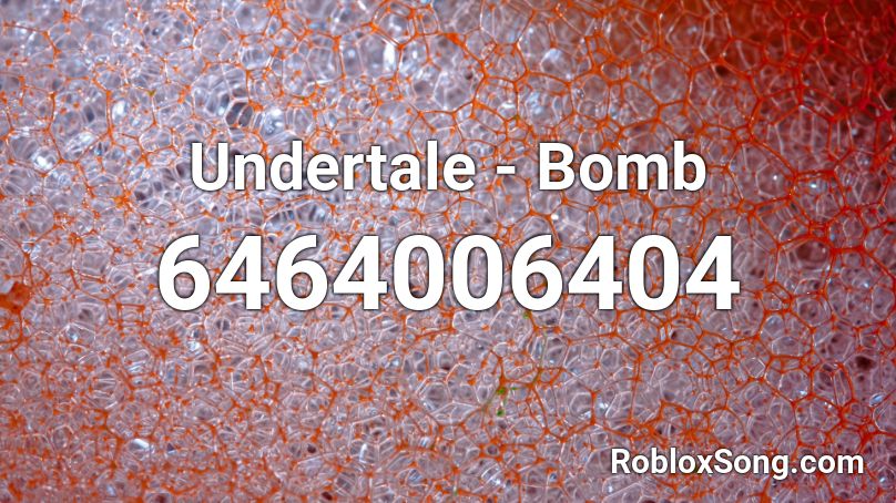 Undertale Bomb Roblox ID Roblox Music Codes 6464006404 