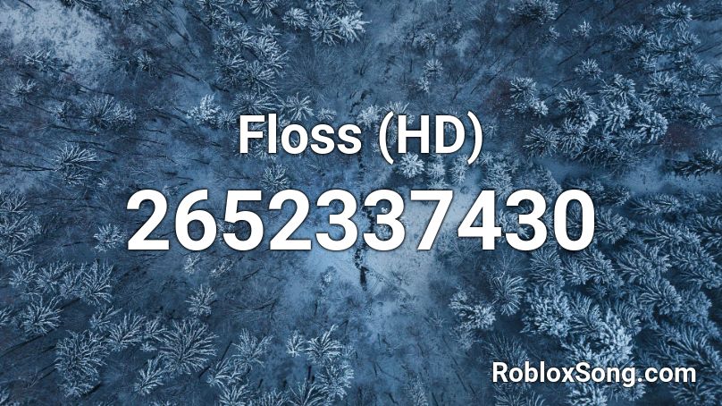 Floss HD Roblox ID Roblox Music Codes 2652337430 