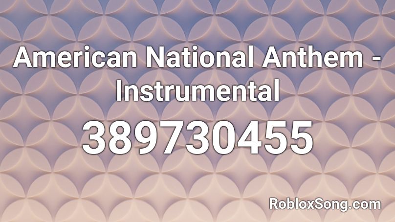 American National Anthem Roblox ID Roblox Music Codes 389730455 