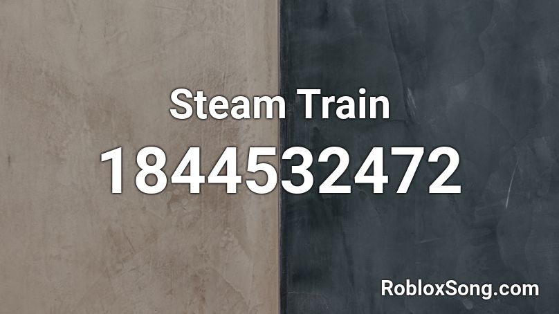 Steam Train Roblox ID Roblox Music Codes 1844532472 