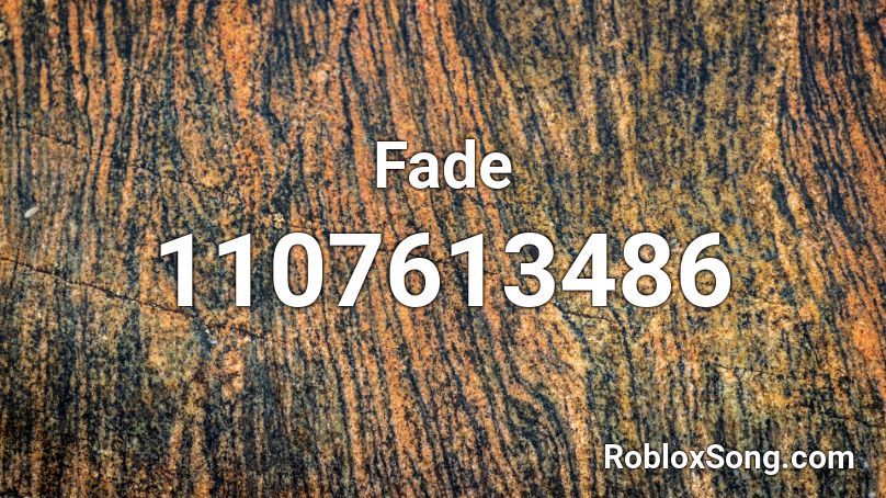 Fade Roblox ID Roblox Music Codes 1107613486 