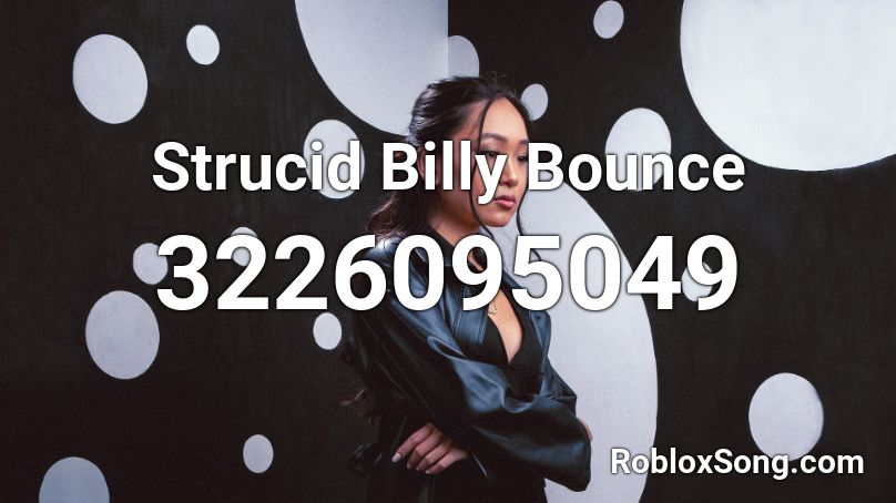 Strucid Billy Bounce Roblox ID Roblox Music Codes 3226095049 