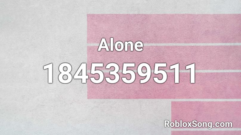 Alone Roblox ID Roblox Music Codes 1845359511 