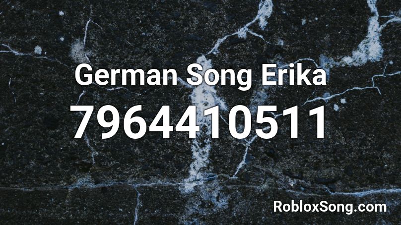 German Song Erika Roblox ID Roblox Music Codes 7964410511 