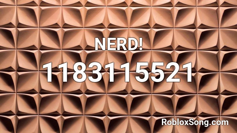 NERD Roblox ID Roblox Music Codes 1183115521 