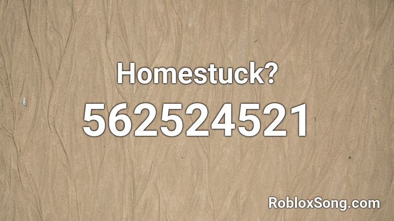 Homestuck Roblox ID Roblox Music Codes 562524521 