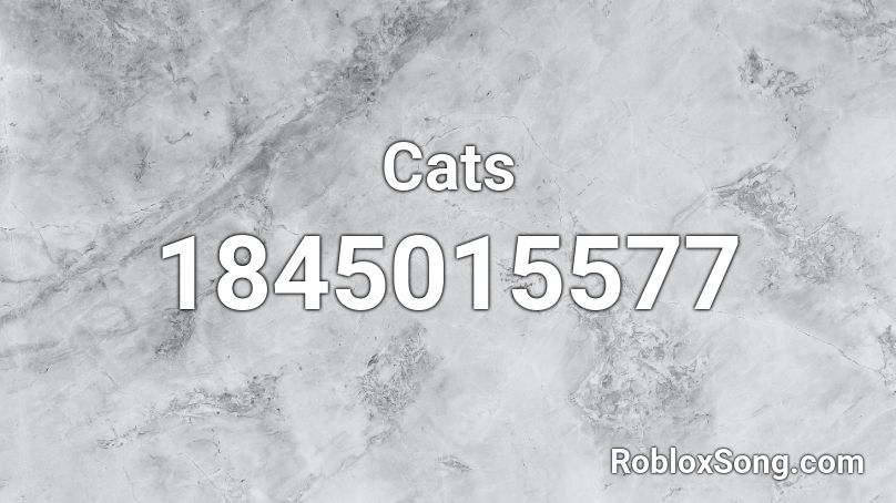 Cats Roblox ID Roblox Music Codes 1845015577 