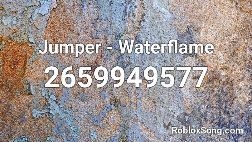 Jumper Waterflame Roblox ID Roblox Music Codes 2659949577 