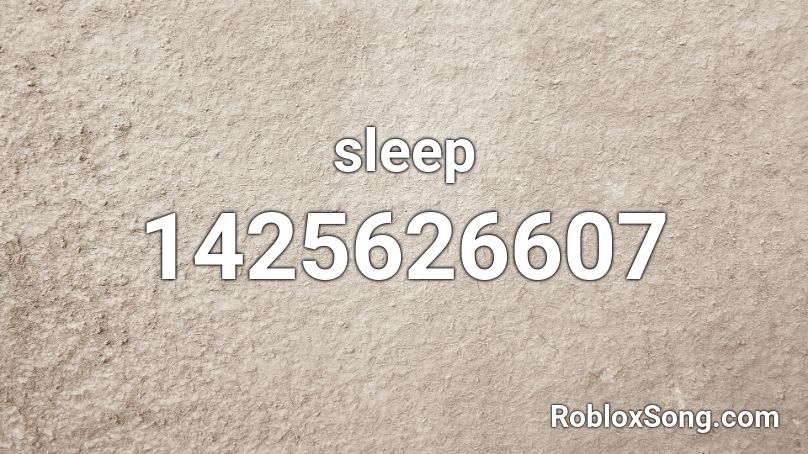 Sleep Roblox ID Roblox Music Codes 1425626607 