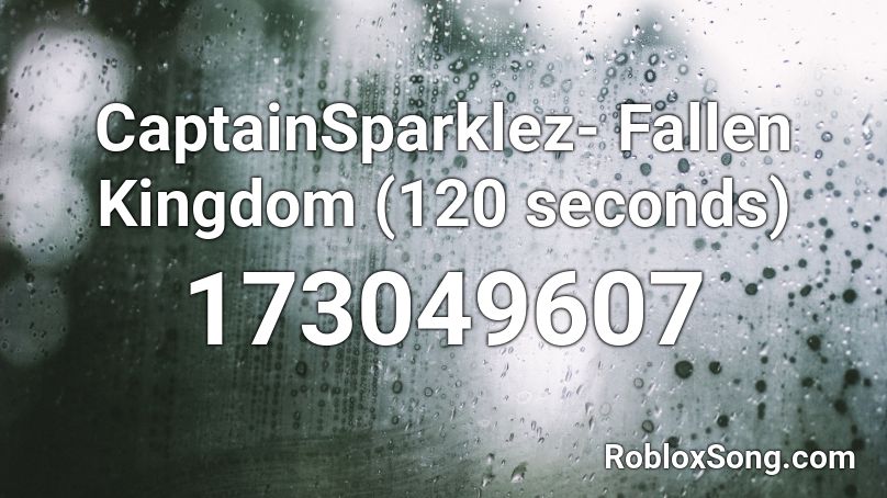 Fallen Kingdom 120 Seconds Roblox ID Roblox Music 173049607 