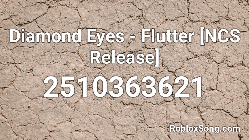 Diamond Eyes Flutter NCS Release Roblox ID Roblox Music Codes 2510363621 