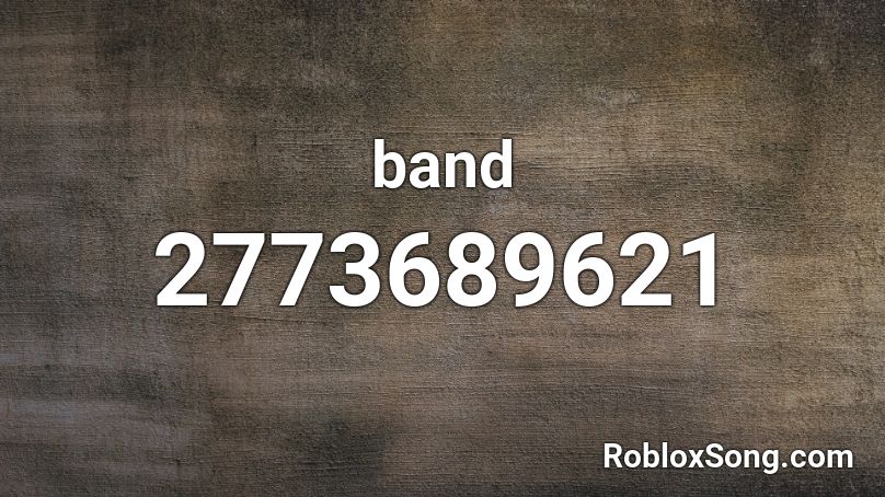 Band Roblox ID Roblox Music Codes 2773689621 