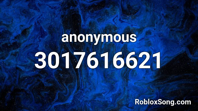 Anonymous Roblox ID Roblox Music Codes 3017616621 