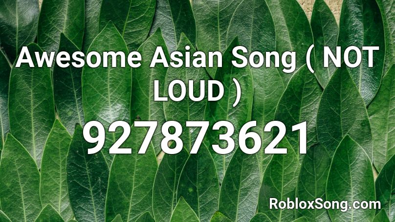 Awesome Asian Song NOT LOUD Roblox ID Roblox Music Codes 927873621 