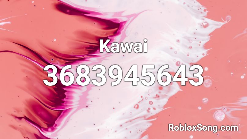Kawai Roblox ID Roblox Music Codes 3683945643 