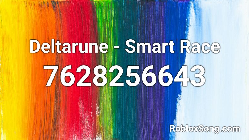 Deltarune Smart Race Roblox ID Roblox Music Codes 7628256643 