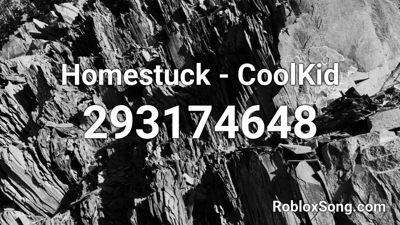 Homestuck CoolKid Roblox ID Roblox Music Codes 293174648 