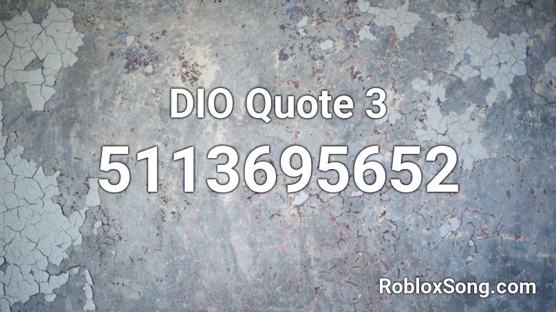 DIO Quote 3 Roblox ID Roblox Music Codes 5113695652 