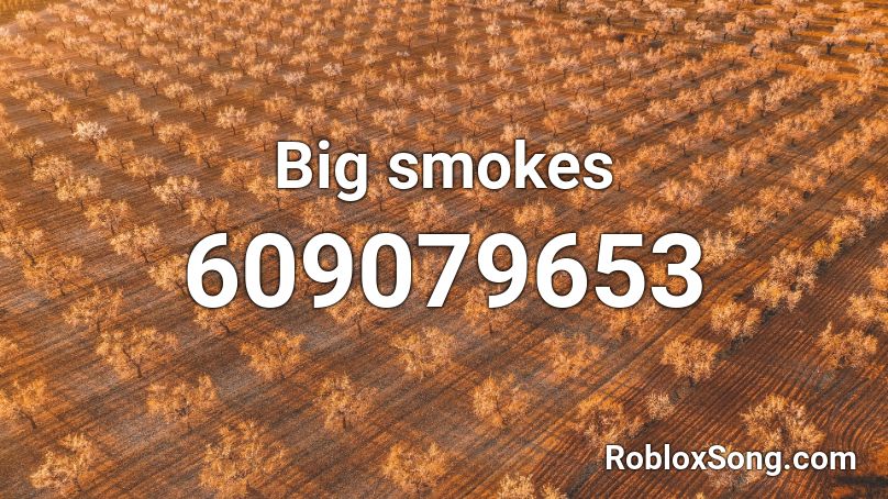 Big Smokes Roblox ID Roblox Music Codes 609079653 