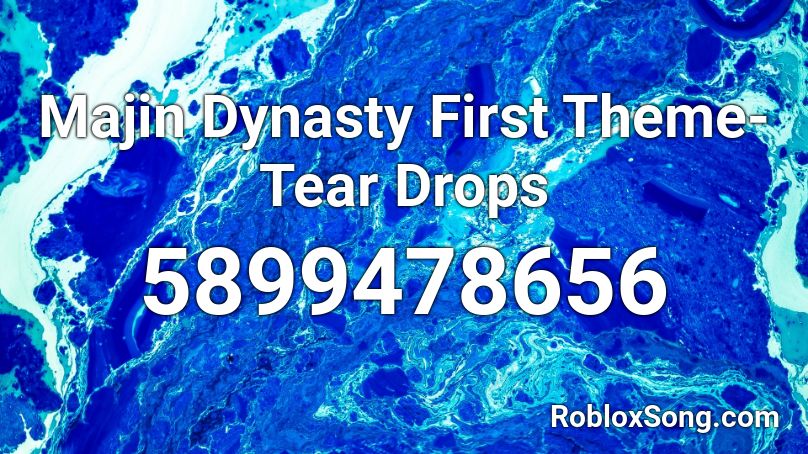 Majin Dynasty First Theme Tear Drops Roblox ID Roblox Music Codes 5899478656 