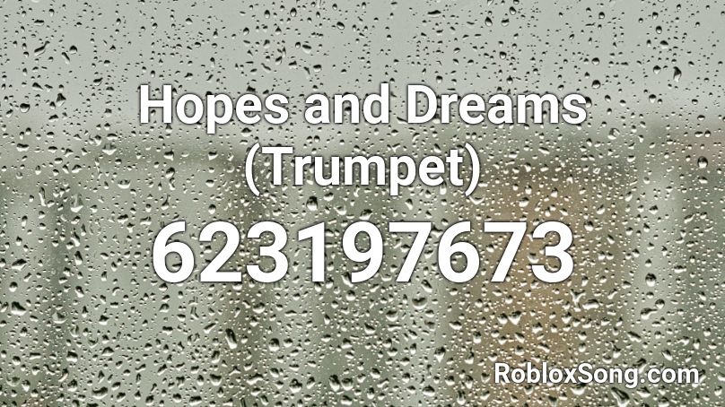 Hopes And Dreams Trumpet Roblox ID Roblox Music Codes 623197673 