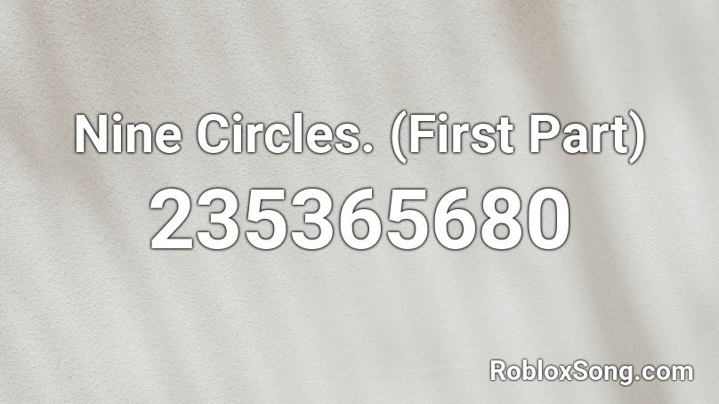Nine Circles First Part Roblox ID Roblox Music Codes 235365680 