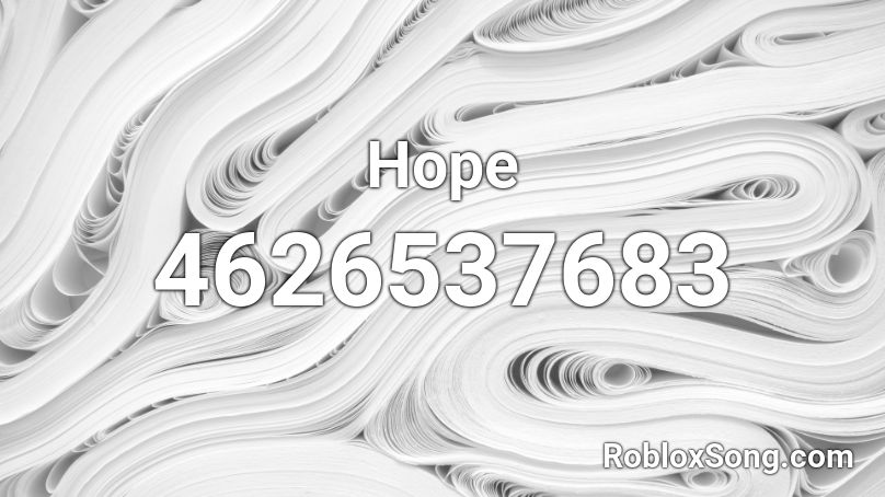 Hope Roblox ID Roblox Music Codes 4626537683 