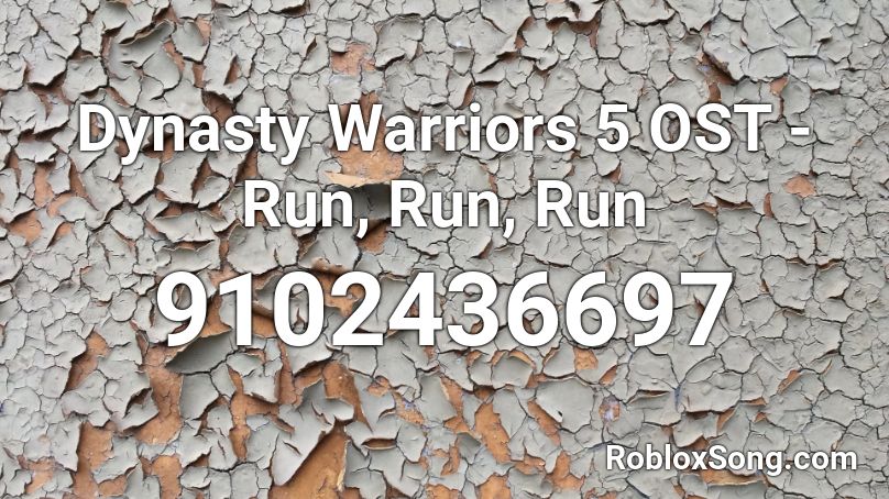 Dynasty Warriors 5 OST Run Run Run Roblox ID Roblox Music Codes 9102436697 